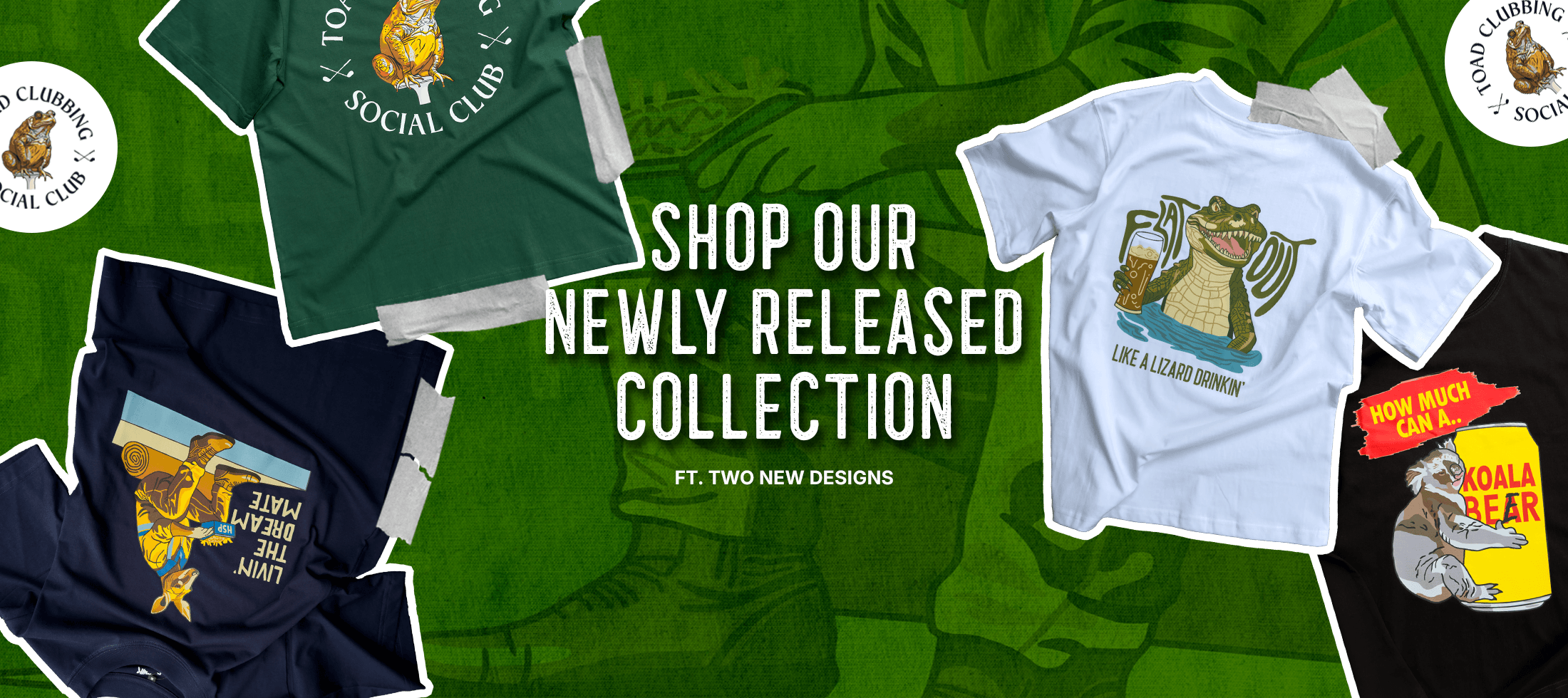 Promotional image of various t-shirts sporting graphic designs and outlined in white borders and masking tape with text on a green background titled "shop our newly released collection" and subtitle "ft. two new designs".
